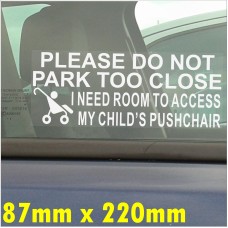 I Need Room To Access My Childs Pushchair,Please Do Not Park Too Close-Window Sticker for Car,Van,Truck,Vehicle.Kid,Baby Self Adhesive Vinyl Sign 